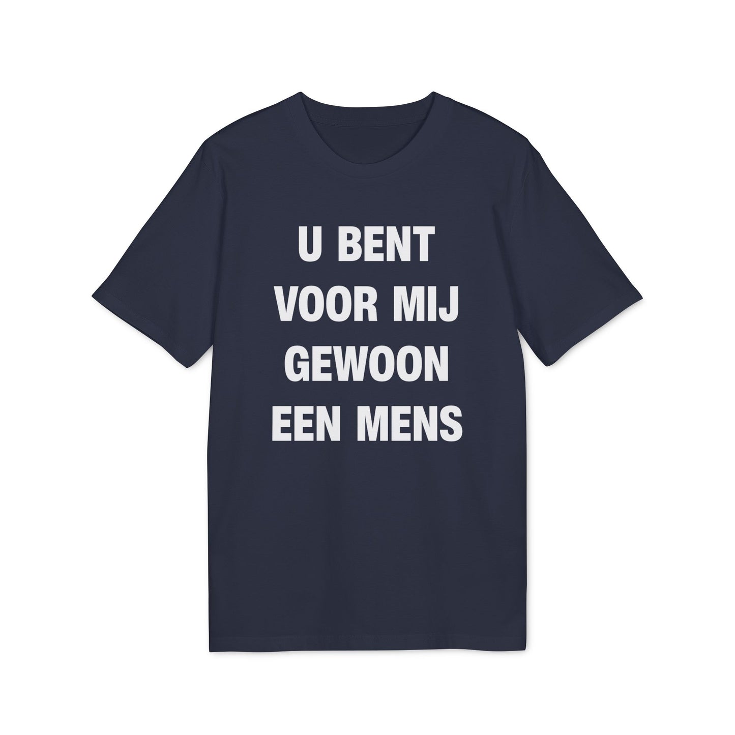U bent voor mij gewoon een mens, T-shirt