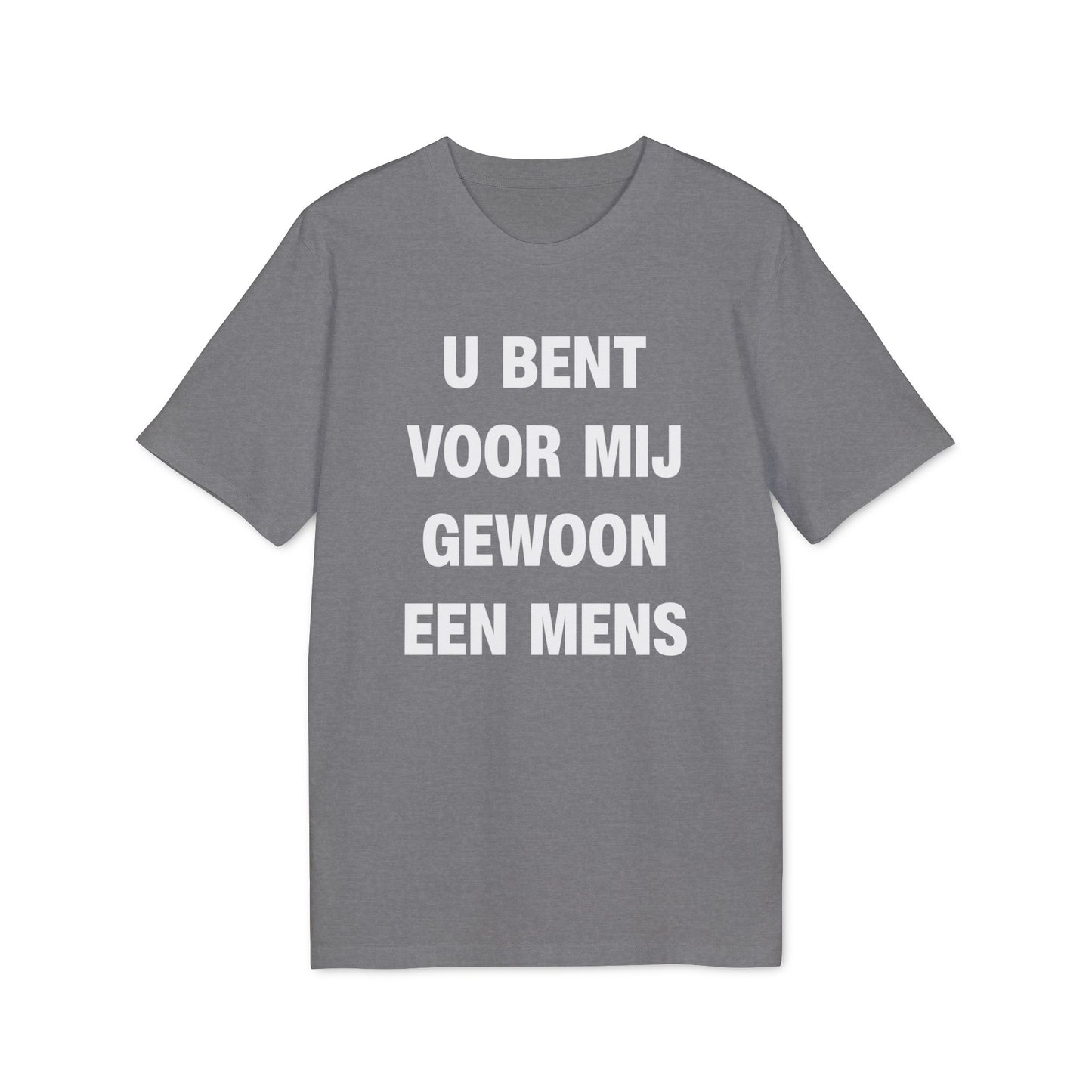 U bent voor mij gewoon een mens, T-Shirt