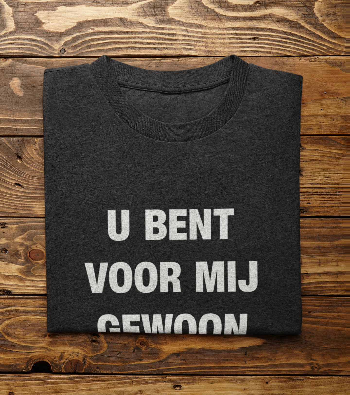 U bent voor mij gewoon een mens, T-Shirt